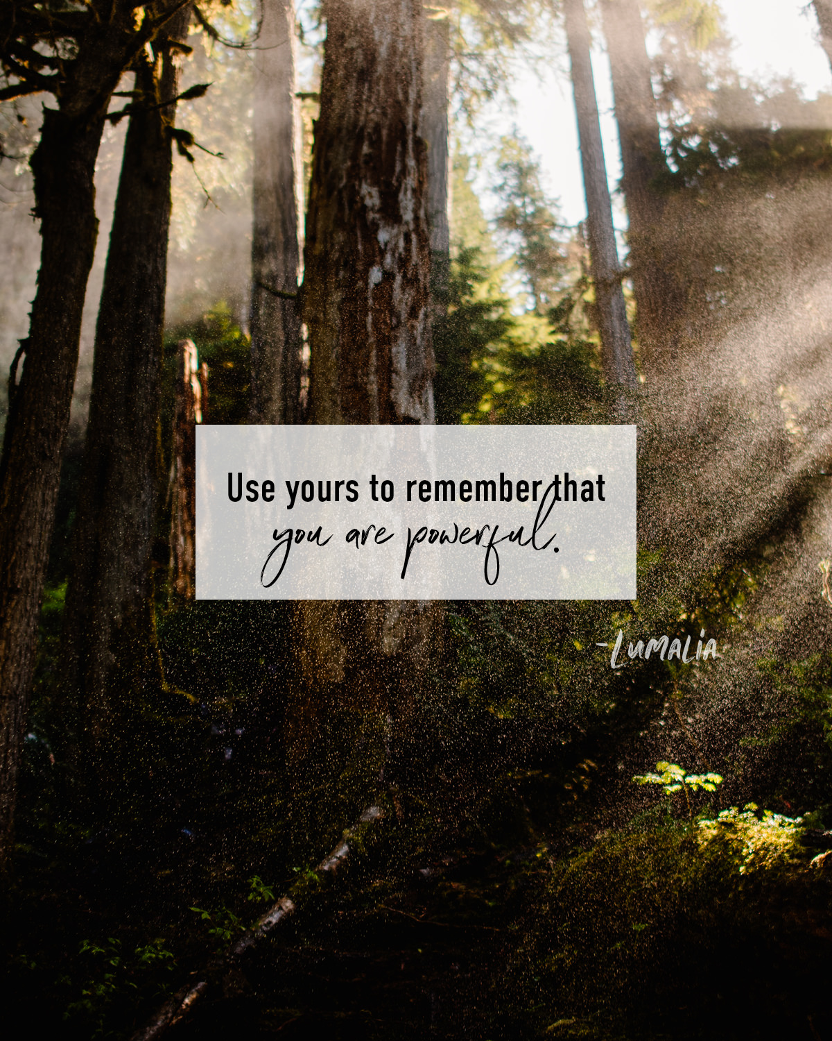 Use yours to remember that you are powerful. 